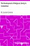 [Gutenberg 7436] • The Development of Religious Liberty in Connecticut